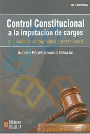 CONTROL CONSTITUCIONAL A LA IMPUTACION DE CARGOS ... dogmática procesal penal