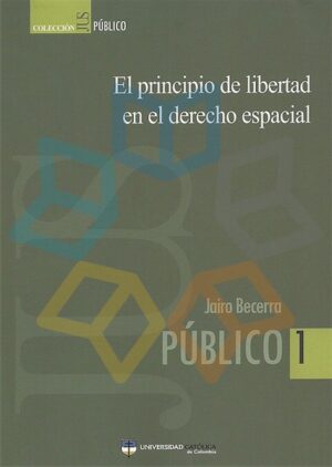 PRINCIPIO DE LIBERTAD EN EL DERECHO ESPACIAL, EL