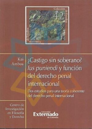 CASTIGO SIN SOBERANO IUS PUNIENDI Y FUNCION DEL DERECHO PENAL INTERNACIONAL