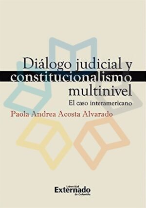 DIALOGO JUDICIAL Y CONSTITUCIONALISMO MULTINIVEL El caso interamericano