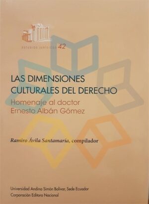 DIMENSIONES CULTURALES DEL DERECHO Homenaje al doctor Ernesto Albán Gómez