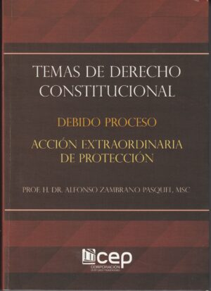 TEMAS DE DERECHO CONSTITUCIONAL Debido Proceso Acción Extraordinaria de Protección