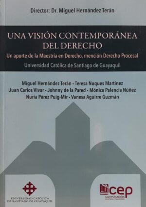 UNA VISION CONTEMPORANEA DEL DERECHO un aporte de la Maestría en Derecho, mención Derecho Procesal
