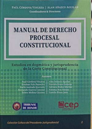 MANUAL DE DERECHO PROCESAL CONSTITUCIONAL Estudios en dogmática y jurisprudencia de la Corte Constitucional