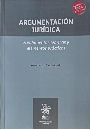ARGUMENTACION JURIDICA Fundamentos teóricos y elementos prácticos