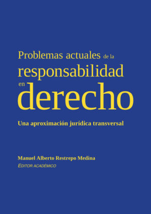 PROBLEMAS ACTUALES DE LA RESPONSABILIDAD EN DERECHO Una aproximación jurídica transversal