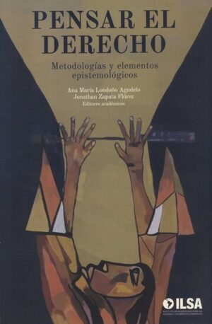 PENSAR EL DERECHO Metodologías y elementos epistemológicos