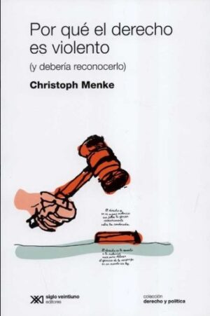 POR QUE EL DERECHO ES VIOLENTO (y debería reconocerlo)