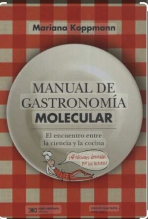 MANUAL DE GASTRONOMIA MOLECULAR El encuentro entre la ciencia y la cocina