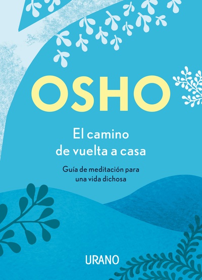 CAMINO DE VUELTA A CASA, EL Guía de meditación para una vida dichosa