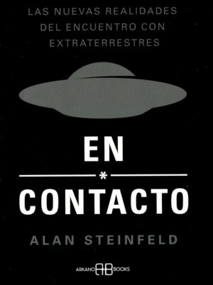 EN CONTACTO Las nuevas realidades del encuentro con extraterrestes