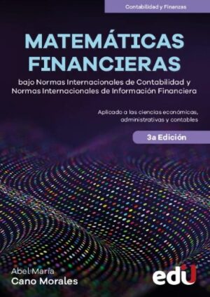MATEMATICAS FINANCIERAS Bajo Normas Internacionales de Contabilidad y NIFF