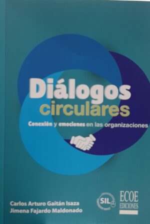DIALOGOS CIRCULARES Conexiòn y emociones en las organizaciones