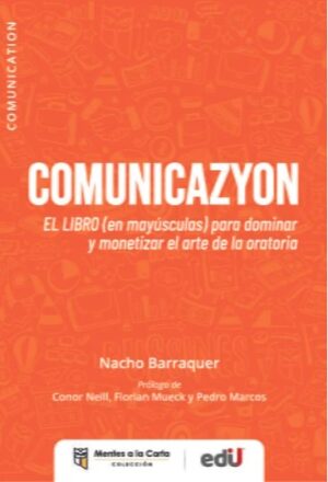 COMUNICAZYON EL LIBRO (en mayúsculas) para dominar y monetizar el arte de la oratoria