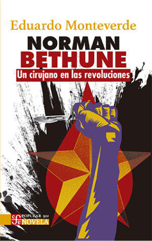 NORMAN BETHUNE UN CIRUJANO EN LAS REVOLUCIONES