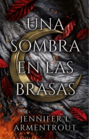 SOMBRA EN LAS BRASAS, UNA 1 Trilogía Una sombra en las brasas Saga De carne y fuego