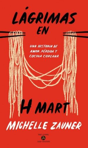 LAGRIMAS EN H MART Una historia de amor, pérdida y cocina coreana