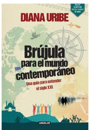 BRUJULA PARA EL FIN DEL MUNDO CONTEMPORANEO Una guía para entender el siglo XXI