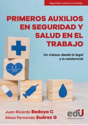 PRIMEROS AUXILIOS EN SEGURIDAD Y SALUD EN EL TRABAJO Un vistazo desde lo legal y lo asistencial