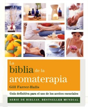 BIBLIA DE LA AROMATERAPIA, LA
