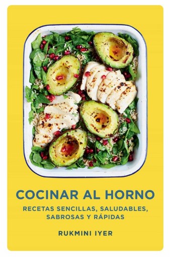 COCINAR AL HORNO Recetas sencillas, saludables, sabrosas y rápidas