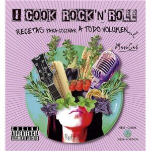 I COOK ROCK N ROLL Recetas para cocinar a todo volúmen